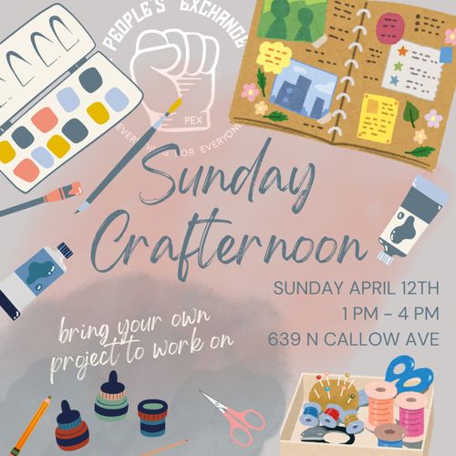 This image is a colorful flyer promoting an event titled "Sunday Crafternoon" hosted by People's Exchange. The graphic features illustrations of various art and crafting supplies arranged around the text against a soft, textured background.

In the top left corner, there is an open watercolor paint palette with brushes. In the top right, a scrapbook is shown with photos and notes inside. Along the bottom edges, illustrations include tubes of paint, a pencil, scissors, a pincushion, and spools of thread. The central text in large, brush-style script reads "Sunday Crafternoon." Below this on the left, smaller handwriting font says "bring your own project to work on."

At the top center is the logo for "PEOPLE'S EXCHANGE" featuring a raised fist. On the right side, the event details are listed: "SUNDAY APRIL 12TH," "1 PM – 4 PM," and the location "639 N CALLOW AVE."