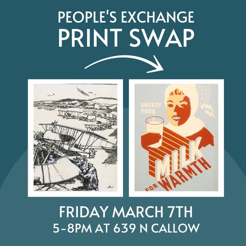 Callow First Friday: Print Swap
Friday, March 7th
5-8PM at 639 N Callow