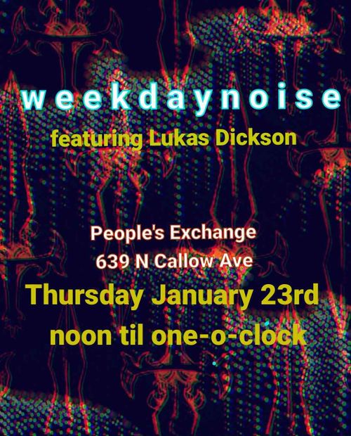 weekdaynoise
featuring Lukas Dickson